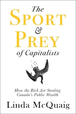 The Sport and Prey of Capitalists - Linda McQuaig