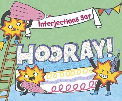 Interjections Say "Hooray!" - Michael Dahl