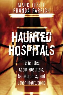 Haunted Hospitals - Mark Leslie, Rhonda Parrish