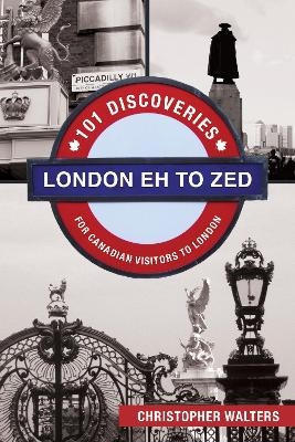 London Eh to Zed - Christopher Walters