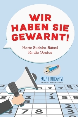 Wir haben Sie gewarnt! Harte Sudoku-R&auml;tsel f&uuml;r die Genius -  Puzzle Therapist