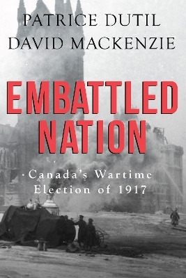 Embattled Nation - Patrice Dutil, David Mackenzie