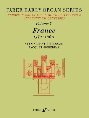 Early Organ Series Volume 7: France 1531-1660