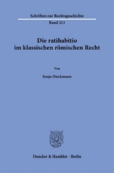 Die ratihabitio im klassischen r&ouml;mischen Recht. - Sonja Dieckmann