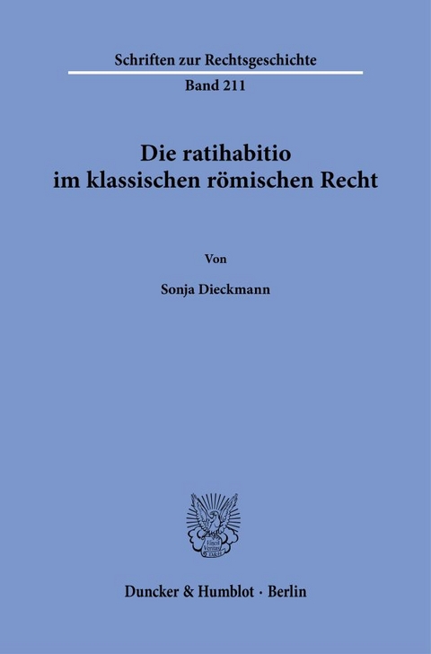 Die ratihabitio im klassischen r&ouml;mischen Recht. - Sonja Dieckmann