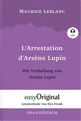 Ars&egrave;ne Lupin - 1 / L&rsquo;Arrestation d&rsquo;Ars&egrave;ne Lupin / Die Verhaftung von d&rsquo;Ars&egrave;ne Lupin (Buch + Audio-CD) - Lesemethode von Ilya Frank - Zweisprachige Ausgabe Franz&ouml;sisch-Deutsch - Maurice Leblanc