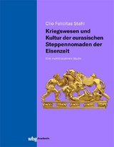 Kriegswesen und Kultur der eurasischen Steppennomaden der Eisenzeit - Clio Felicitas Stahl