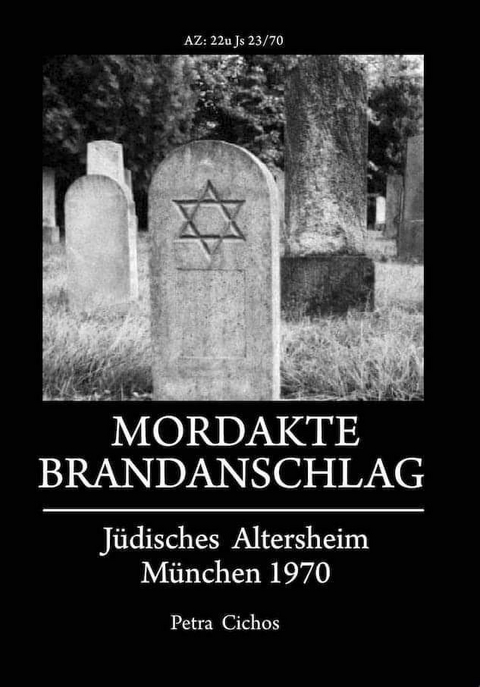 Mordakte Brandanschlag j&uuml;disches Altersheim M&uuml;nchen 1970 - Petra Cichos