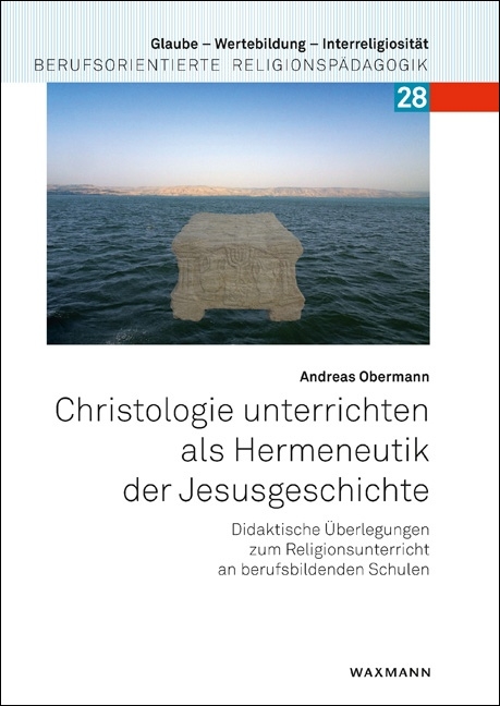 Christologie unterrichten als Hermeneutik der Jesusgeschichte - Andreas Obermann