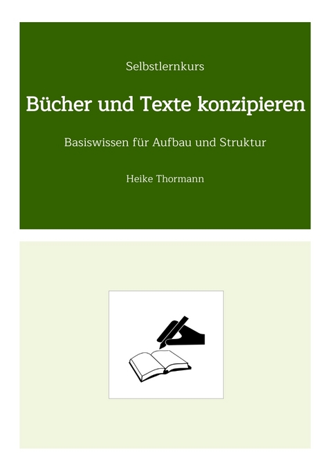Selbstlernkurs: B&uuml;cher und Texte konzipieren - Heike Thormann