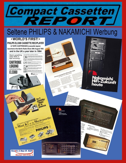 COMPACT CASSETTEN RECORDER REPORT - Seltene PHILIPS & NAKAMICHI Werbung - Uwe H. S&uuml;ltz, Renate S&uuml;ltz