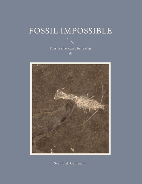 Fossil Impossible - Sven Erik Gehrmann