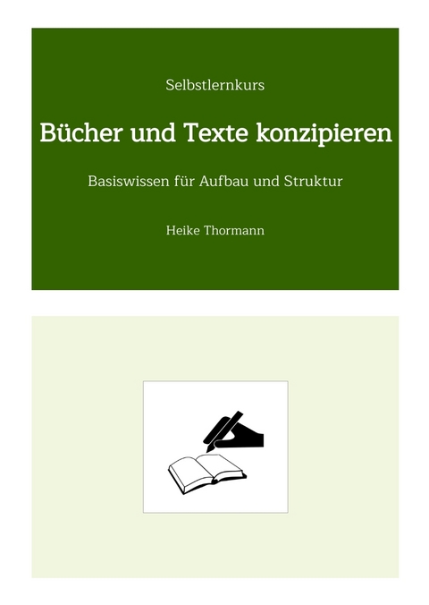 Selbstlernkurs: B&uuml;cher und Texte konzipieren - Heike Thormann