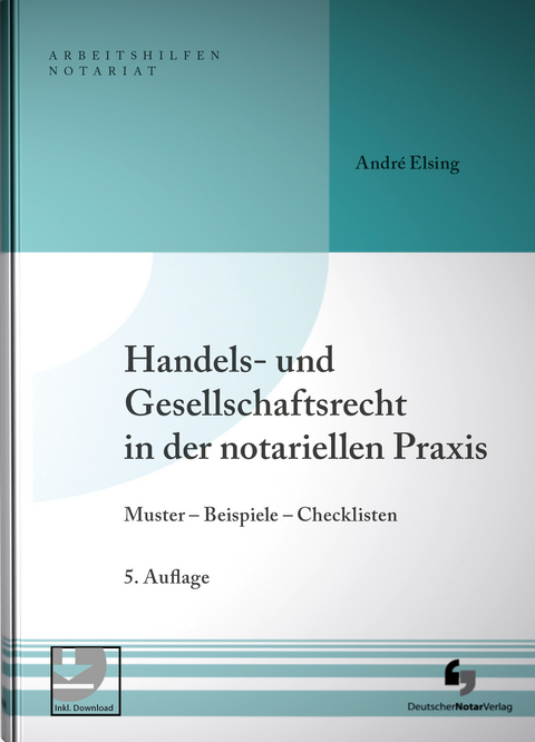 Handels- und Gesellschaftsrecht in der notariellen Praxis - Andr&eacute; Elsing