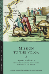 Mission to the Volga - Aḥmad ibn Faḍlān