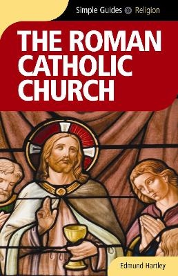 The Roman Catholic Church - Simple Guides - Edmund Hartley