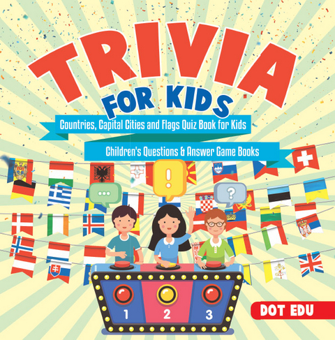 Trivia for Kids | Countries, Capital Cities and Flags Quiz Book for Kids | Children's Questions & Answer Game Books -  Dot EDU