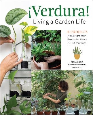 &iexcl;Verdura! &ndash; Living a Garden Life - Perla Sof&iacute;a Curbelo-Santiago