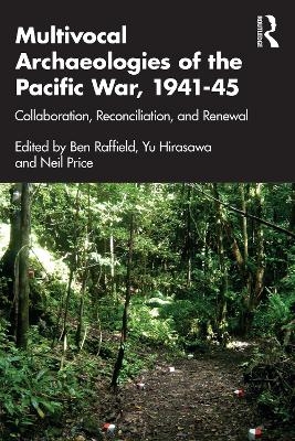 Multivocal Archaeologies of the Pacific War, 1941&ndash;45 - 