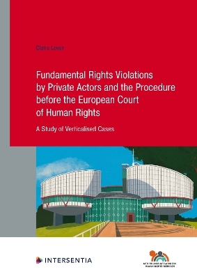 Fundamental Rights Violations by Private Actors and the Procedure before the ECHR - Claire Loven