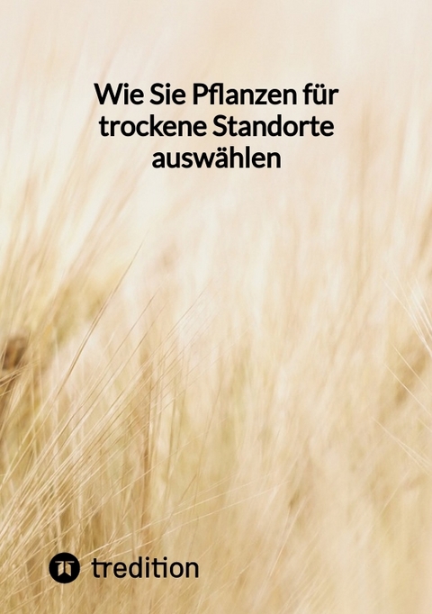 Wie Sie Pflanzen f&uuml;r trockene Standorte ausw&auml;hlen -  Moritz
