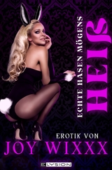 Echte Hasen m&ouml;gens hei&szlig; - Joy Wixxx