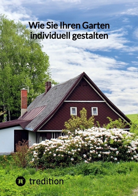 Wie Sie Ihren Garten individuell gestalten -  Moritz