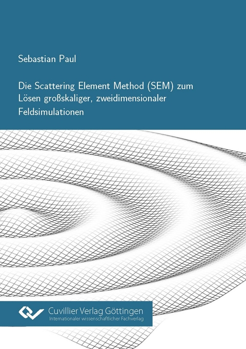 Die Scattering Element Method (SEM) zum L&ouml;sen gro&szlig;skaliger, zweidimensionaler Feldsimulationen - Sebastian Paul