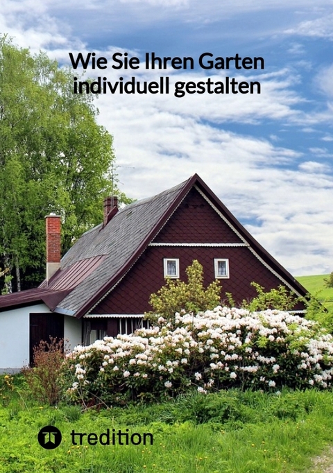 Wie Sie Ihren Garten individuell gestalten -  Moritz