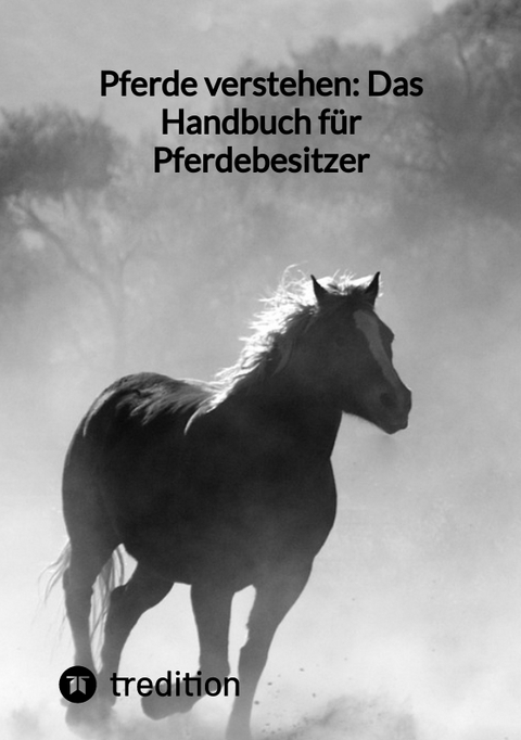 Pferde verstehen: Das Handbuch f&uuml;r Pferdebesitzer -  Moritz