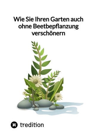 Wie Sie Ihren Garten auch ohne Beetbepflanzung verschönern