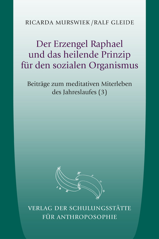 Der Erzengel Raphael und das heilende Prinzip für den sozialen Organismus