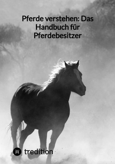 Pferde verstehen: Das Handbuch f&uuml;r Pferdebesitzer -  Moritz
