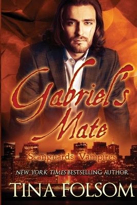 Gabriel's Mate (Scanguards Vampires #3) - Tina Folsom