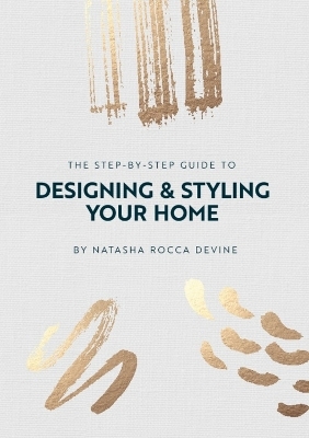 The Step by Step Guide to Designing and Styling Your Home