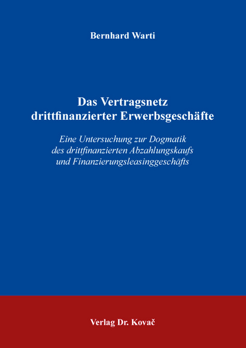 Das Vertragsnetz drittfinanzierter Erwerbsgesch&auml;fte - Bernhard Warti