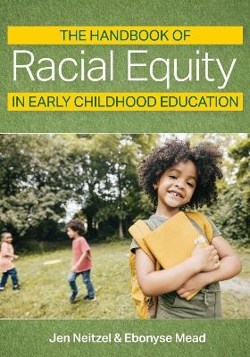 The Handbook of Racial Equity in Early Childhood Education - Jenn Neitzel, Ebonyse Mead