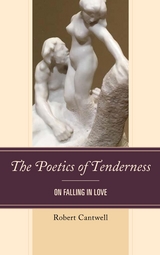 Poetics of Tenderness -  Robert Cantwell