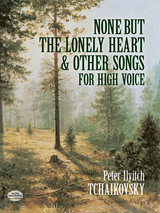 None But the Lonely Heart and Other Songs for High Voice -  Peter Ilyitch Tchaikovsky