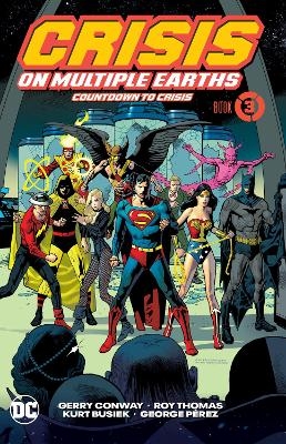 Crisis on Multiple Earths Book 3: Countdown to Crisis - Gerry Conway, George Perez