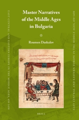 Master Narratives of the Middle Ages in Bulgaria - Roumen Daskalov