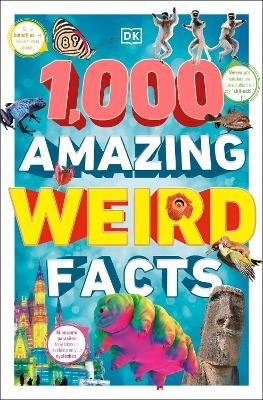 1,000 Amazing Weird Facts -  Dk