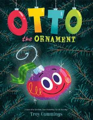 Otto The Ornament - Troy Cummings