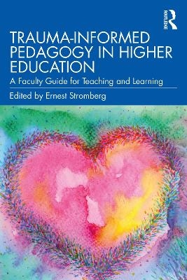 Trauma-Informed Pedagogy in Higher Education
