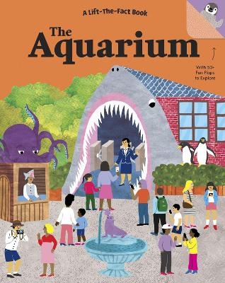 The Aquarium: A Lift the Fact Book - Tanya Kyle