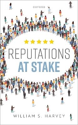 Reputations At Stake - William S. Harvey