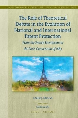 The Role of Theoretical Debate in the Evolution of National and International Patent Protection
