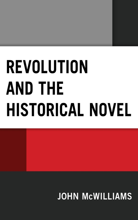 Revolution and the Historical Novel -  John McWilliams
