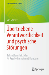 &Uuml;bertriebene Verantwortlichkeit und psychische St&ouml;rungen - Nils Spitzer