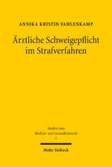 Ärztliche Schweigepflicht im Strafverfahren - Annika Kristin Vahlenkamp